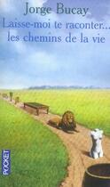 Couverture du livre « Laisse-moi te raconter... les chemins de la vie » de Jorge Bucay aux éditions Pocket