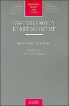 Couverture du livre « Essai sur la notion d'objet du contrat » de Lucas-Puget Anne-Sop aux éditions Lgdj