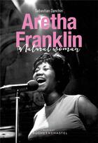 Couverture du livre « Aretha Franklin, natural woman » de Sebastian Danchin aux éditions Buchet Chastel