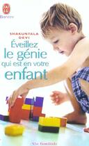 Couverture du livre « Eveillez le genie qui est en votre enfant » de Devi Shakuntala aux éditions J'ai Lu