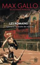 Couverture du livre « Les Romains t.1 ; Spartacus, la révolte des esclaves » de Max Gallo aux éditions J'ai Lu