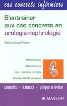 Couverture du livre « S'Entrainer Aux Cas Concrets En Nephrologie-Urologie » de Evelyne Camps-Pradier aux éditions Elsevier-masson