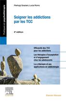 Couverture du livre « Soigner les addictions par les tcc » de Graziani/Romo aux éditions Elsevier-masson