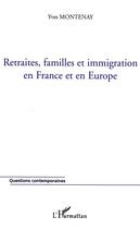 Couverture du livre « Retraites, familles et immigration en france et en europe » de Yves Montenay aux éditions L'harmattan