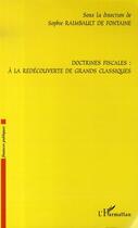 Couverture du livre « Doctrines fiscales : à la redécouverte de grands classiques » de Sophie Raimbault De Fontaine aux éditions L'harmattan