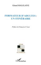 Couverture du livre « Formateur d'adultes : un itinéraire » de Gerard Malglaive aux éditions L'harmattan