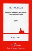 Couverture du livre « Victimologie - de l'effraction du lien intersubjectif a la restauration sociale - volume 1 » de Robert Cario aux éditions Editions L'harmattan