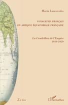 Couverture du livre « Voyageurs français en Afrique équatoriale française ; la Cendrillon de l'Empire (1919-1939) » de Maria Lancerotto aux éditions Editions L'harmattan