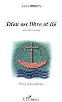 Couverture du livre « Dieu est libre et lie - nouvelle version » de Lucien Morren aux éditions Editions L'harmattan