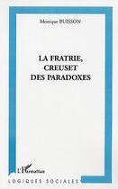 Couverture du livre « La fratrie, creuset de paradoxes » de Monique Buisson aux éditions Editions L'harmattan