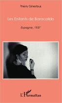 Couverture du livre « Enfants de Baracaldo ; Espagne, 1937 » de Thierry Ginestous aux éditions Editions L'harmattan