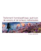 Couverture du livre « Traitement homéopathique, guérison de cancers et de tumeurs métastasées » de Jens Wurster aux éditions Books On Demand