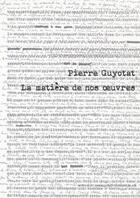 Couverture du livre « Pierre Guyotat ; la matière de nos oeuvres » de  aux éditions Actes Sud