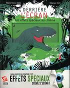 Couverture du livre « Derrière l'écran ; les effets spéciaux au cinéma » de Stephane Kiehl et Rejane Vallee aux éditions Actes Sud Junior