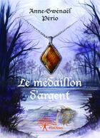 Couverture du livre « Le medaillon d'argent » de Anne-Gwenael Perio aux éditions Editions Edilivre