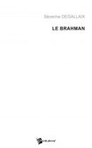 Couverture du livre « Le brahman » de Severine Degallaix aux éditions Publibook