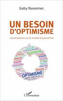 Couverture du livre « Un besoin d'optimisme ; conversations sur le monde d'aujourd'hui » de Gaby Navennec aux éditions L'harmattan