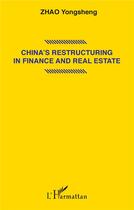 Couverture du livre « China's restructuring in finance and real estate » de Yongsheng Zhao aux éditions L'harmattan