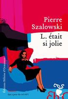 Couverture du livre « L. était si jolie » de Pierre Szalowski aux éditions Heloise D'ormesson
