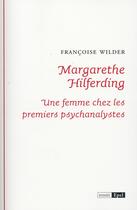 Couverture du livre « Margarethe hilferding. une femme chez les premiers psychanalystes » de Francoise Wilder aux éditions Epel