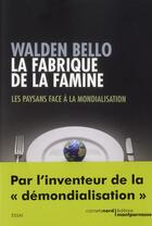 Couverture du livre « La fabrique de la famine ; les paysans face à la mondialisation » de Walden Bello aux éditions Carnets Nord