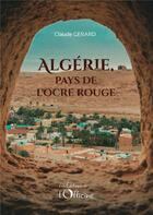 Couverture du livre « Algérie, pays de l'ocre rouge » de Claude Gerard aux éditions L'officine