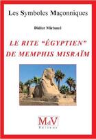 Couverture du livre « Les symboles maçonniques Tome 41 : le rite égyptien de Memphis Misraïm » de Didier Michaud aux éditions Maison De Vie