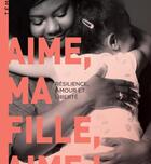 Couverture du livre « Aime, ma fille, aime ! résilience, amour et liberté » de Marie-Alix De Putter aux éditions Ampelos