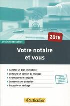 Couverture du livre « Votre notaire et vous (4e édition) » de  aux éditions Le Particulier