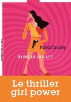 Couverture du livre « Fatal baby » de Nicolas Jaillet aux éditions La Manufacture De Livres