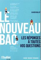 Couverture du livre « Le nouveau bac : les réponses à toutes vos questions ! » de Olivier Rollot aux éditions L'etudiant