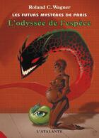 Couverture du livre « Les futurs mystères de Paris Tome 3 : l'odyssée de l'espèce » de Roland C. Wagner aux éditions L'atalante