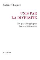 Couverture du livre « Unis par la diversité » de Sabine Choquet aux éditions Manitoba Les Belles Lettres