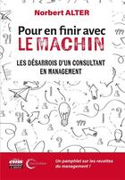 Couverture du livre « Pour en finir avec le machin : Les désarrois d'un consultant en management » de Norbert Alter aux éditions Ems
