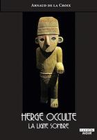 Couverture du livre « Hergé occulte : la ligne sombre » de Arnaud De La Croix aux éditions Le Camion Blanc