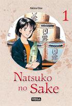 Couverture du livre « Natsuko no sake Tome 1 » de Oze Akira aux éditions Vega Dupuis