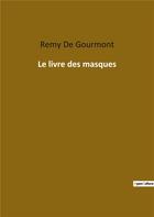 Couverture du livre « Le livre des masques » de Remy De Gourmont aux éditions Culturea