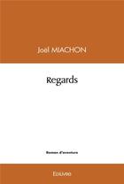 Couverture du livre « Regards » de Miachon Joel aux éditions Edilivre