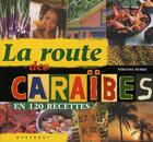 Couverture du livre « Sur la route des caraïbes en 120 recettes » de Virginia Burke aux éditions Marabout