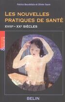 Couverture du livre « Les nouvelles pratiques de sante - xviiie-xxe siecles » de Bourdelais/Faure aux éditions Belin