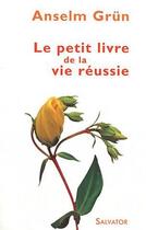 Couverture du livre « Le petit livre de la vie réussie » de Anselm Grun aux éditions Salvator