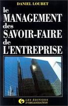 Couverture du livre « Le management des savoir-faire de l'entreprise » de D. Loubet aux éditions Organisation