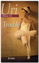 Couverture du livre « Trouble » de Helene Uri aux éditions Jc Lattes