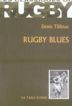 Couverture du livre « Rugby blues » de Denis Tillinac aux éditions Table Ronde