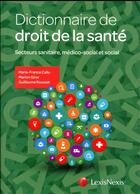 Couverture du livre « Dictionnaire de droit de la santé (édition 2017) » de Guillaume Rousset aux éditions Lexisnexis