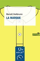 Couverture du livre « La marque » de Benoit Heilbrunn aux éditions Que Sais-je ?