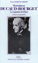 Couverture du livre « Monseigneur Ducaud-Bourget, le squatter de Dieu » de Yvonne Desmurs-Moscet aux éditions Nel