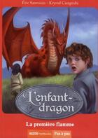 Couverture du livre « La saga des dragons - cycle 1 : l'enfant-dragon Tome 1 : la première flamme » de Eric Sanvoisin et Krystal Camprubi aux éditions Auzou