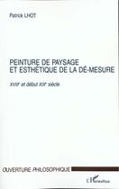 Couverture du livre « Peinture de paysage et esthetique de la de-mesure xviiie et debut xixe siecle » de Patrick Lhot aux éditions L'harmattan