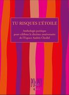 Couverture du livre « Tu risques l'etoile - anthologie poetique » de Espace Andree Chedid aux éditions Eres